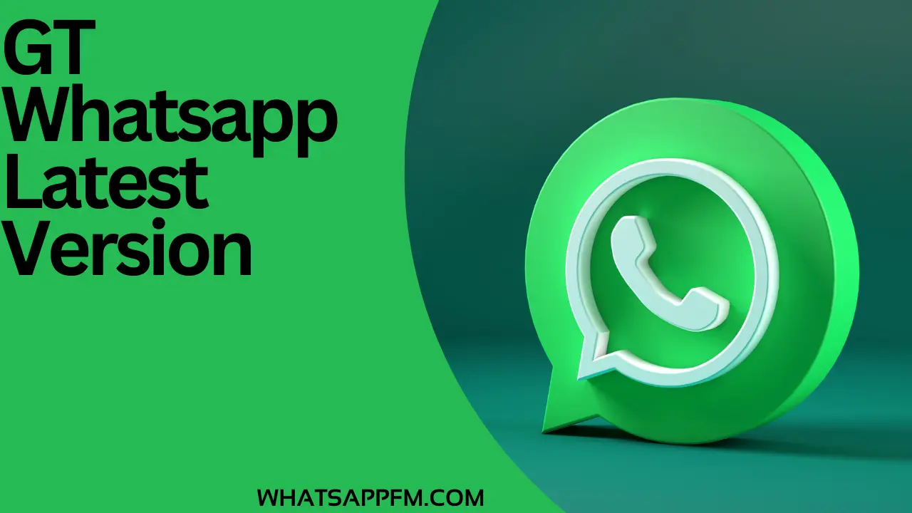 GT Whatsapp Latest Version